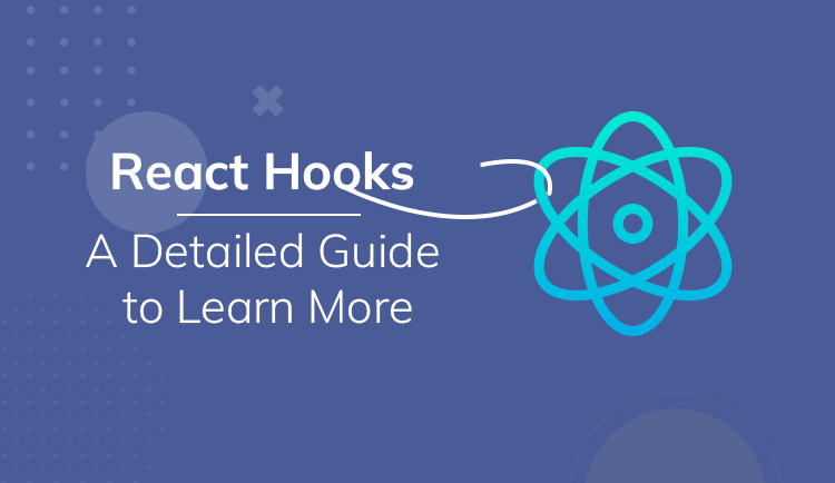 React Hooks: A Detailed Guide to Learn More