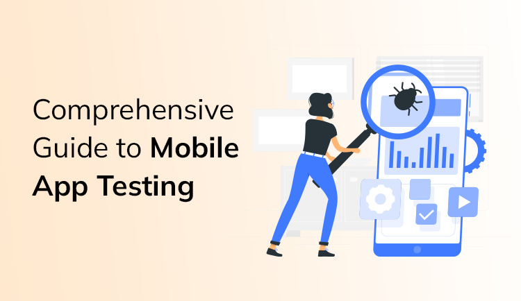 Mobile Application Testing: A Comprehensive Detailed Guide