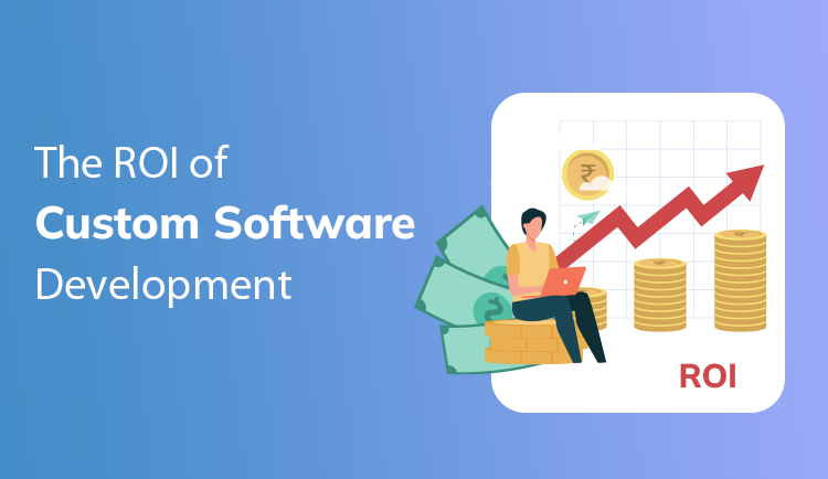 The KPIs of Custom Software Development ROI