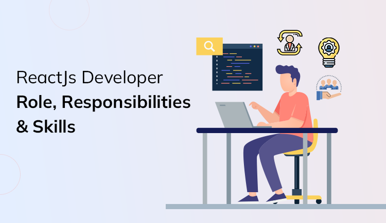 ReactJs Developer Role, Responsibilities & Skills