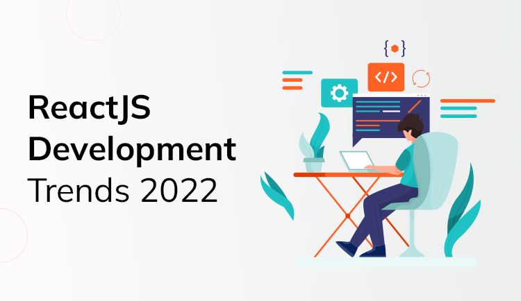 ReactJS Development Trends 2022