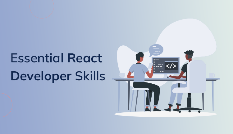 12 Essential React Developer Skills to Get Hired as an Expert