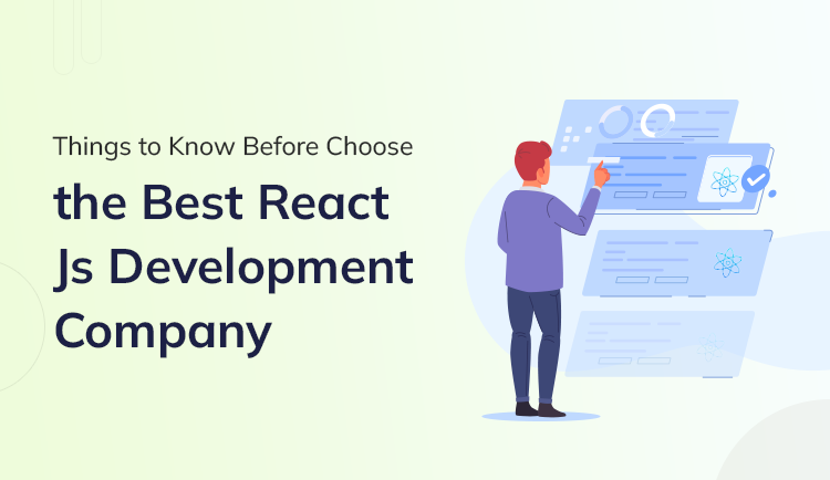 Things to Know Before You Choose The Best React JS Development Company