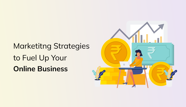 11 Marketing Strategies to Fuel Up Your Online Business
