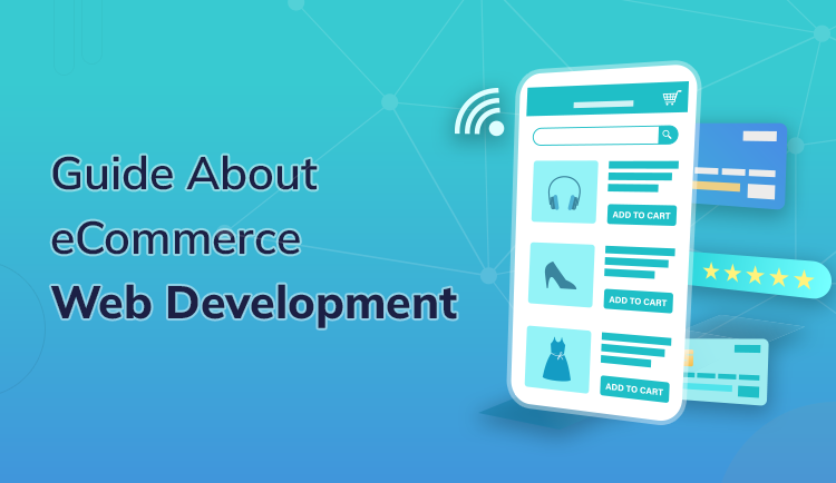 A 2022 Guide About eCommerce Web Development