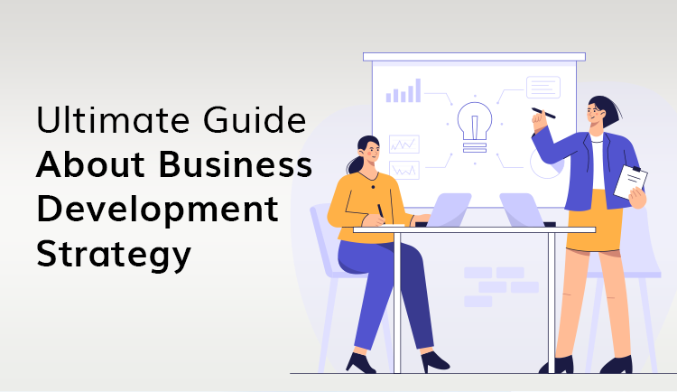Ultimate Guide To Business Development Strategy