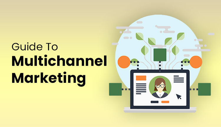 What and How: Guide To Multichannel Marketing