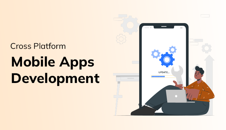 Cross Platform Mobile Apps Development – Pros and Cons