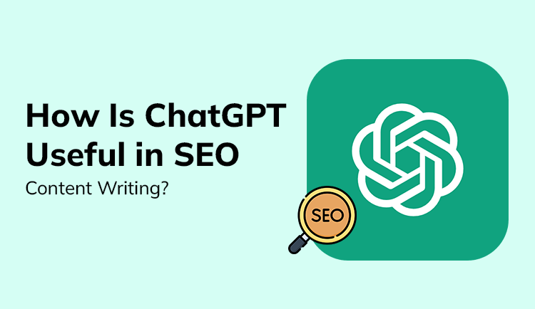 How Is ChatGPT Useful in SEO Content Writing?